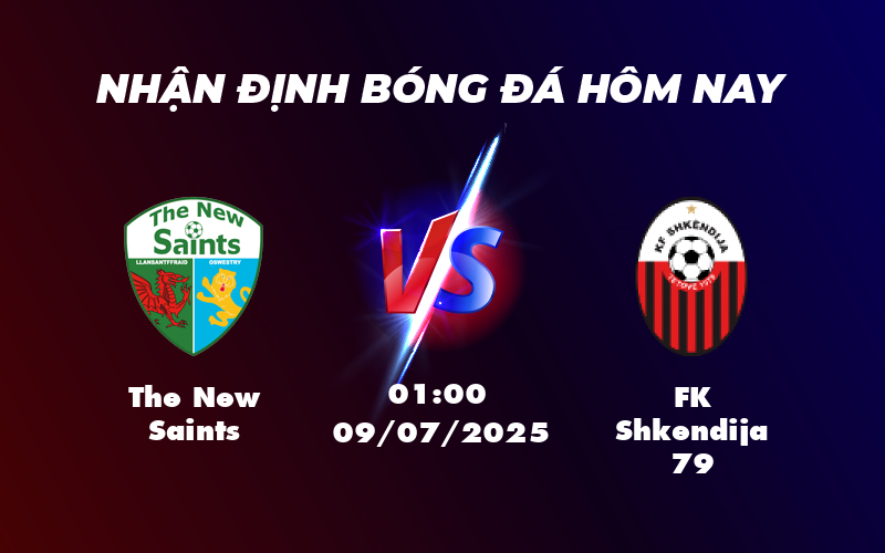 Nhận định soi kèo trận The New Saints vs FK Shkendija 79 Cân tài cân sức 1 the new saints fk shkendija 79 09 07 c1