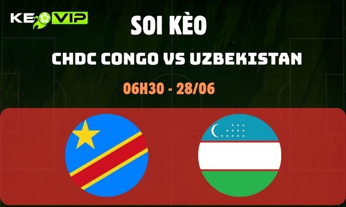 Nhận định soi kèo CHDC Congo vs Uzbekistan WC2026, 6h30 ngày 28/06 1 CHDC Congo vs Uzbekistan